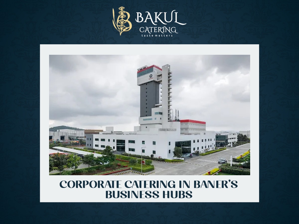 Corporate Catering in Baner | Bakul Catering – Premium Services