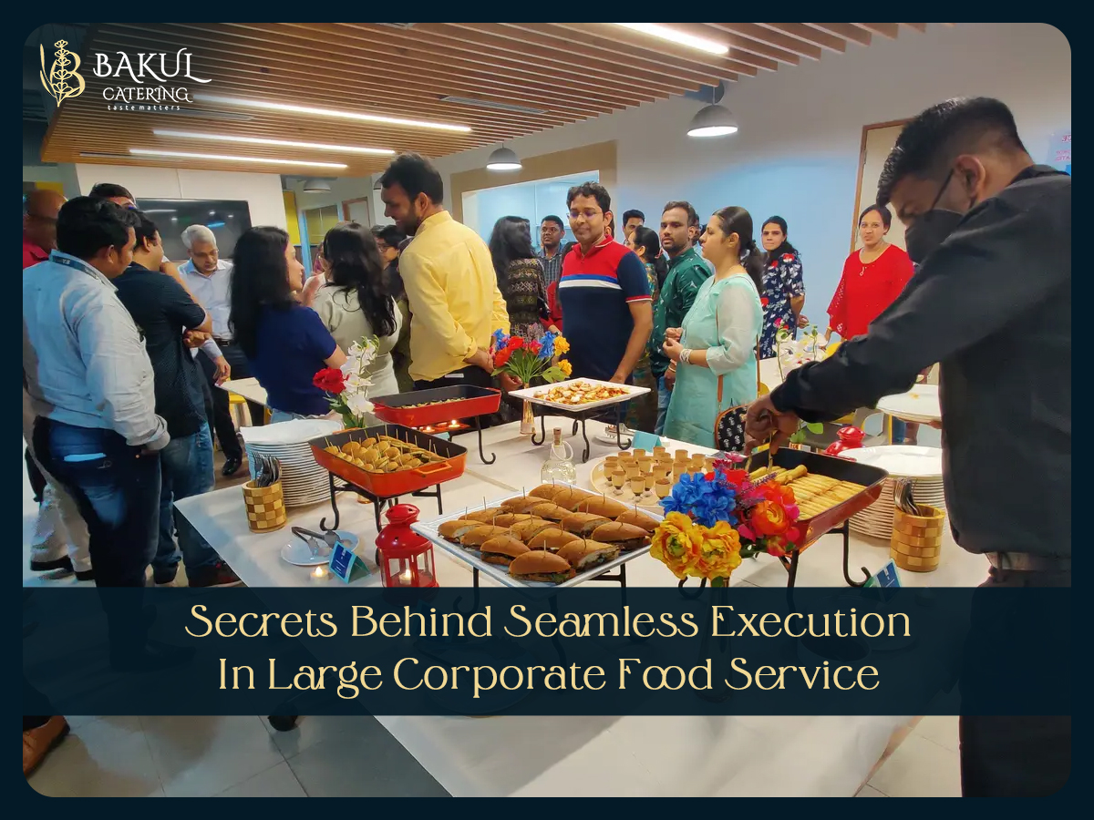 Secrets Behind Seamless Execution in Large Corporate Food Service