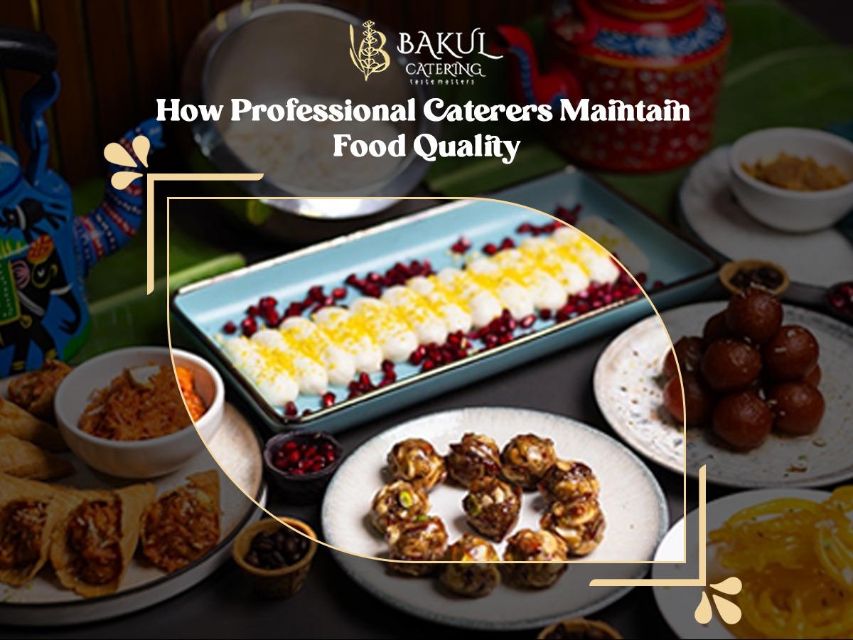 How Professional Caterers Maintain Food Quality