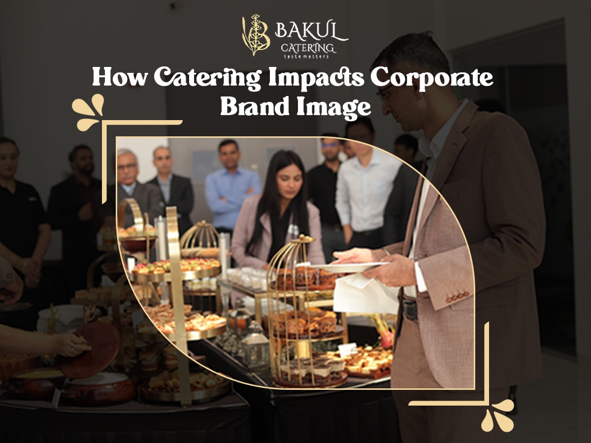 How Catering Impacts Corporate Brand Image By Bakul Catering