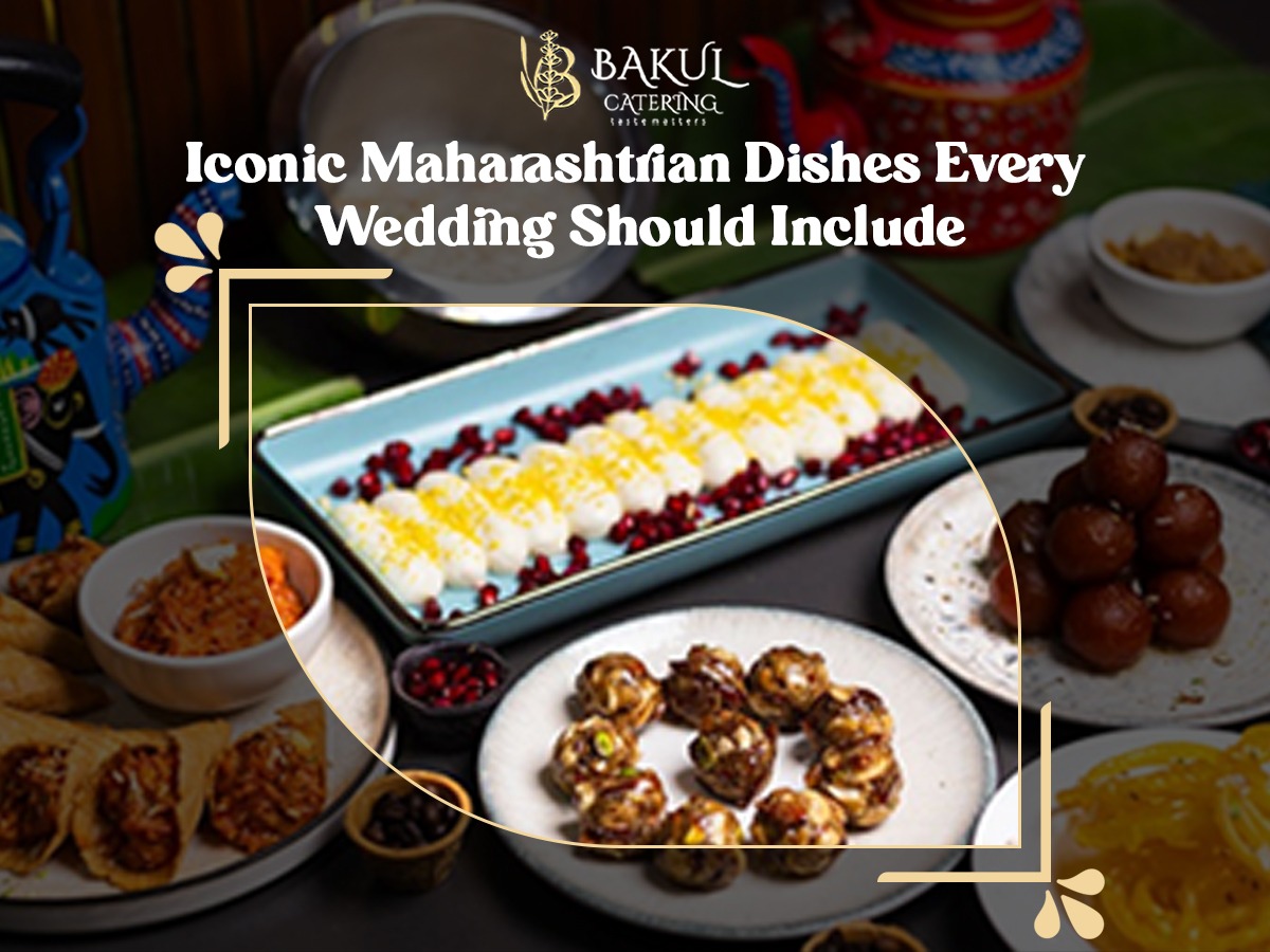 Iconic Maharashtrian Dishes Every Wedding Should Include By Bakul Catering