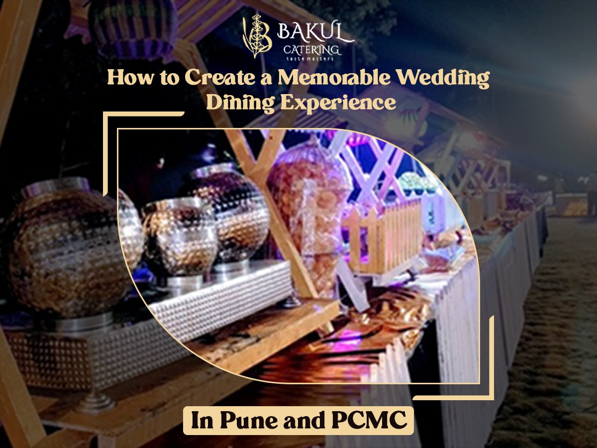How to Create a Memorable Wedding Dining Experience in Pune and PCMC